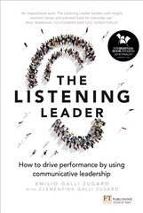 Listening Leader, The: How to drive performance by using communicative leadership cena un informācija | Ekonomikas grāmatas | 220.lv