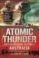 Atomic Thunder: British Nuclear testing in Australia cena un informācija | Vēstures grāmatas | 220.lv