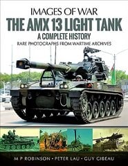 Amx 13 Light Tank: A Complete History cena un informācija | Sociālo zinātņu grāmatas | 220.lv