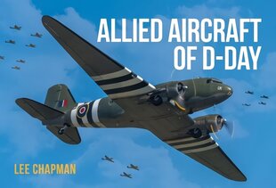 Allied Aircraft of D-Day: A Photographic Guide to the Surviving Aircraft of the Normandy Invasion cena un informācija | Sociālo zinātņu grāmatas | 220.lv