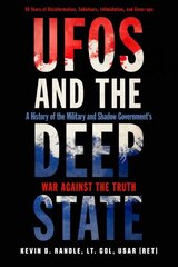 Ufos and the Deep State: A History of the Military and Shadow Government's War Against the Truth 50 Years of Disinformation, Saboteurs, Intimidation, and Cover-Ups cena un informācija | Pašpalīdzības grāmatas | 220.lv