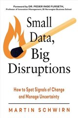 Small Data, Big Disruptions: How to Spot Signals of Change and Manage Uncertainty цена и информация | Книги по экономике | 220.lv