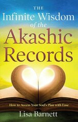 Infinite Wisdom of the Akashic Records: How to Access Your Soul's Plan with Ease cena un informācija | Pašpalīdzības grāmatas | 220.lv