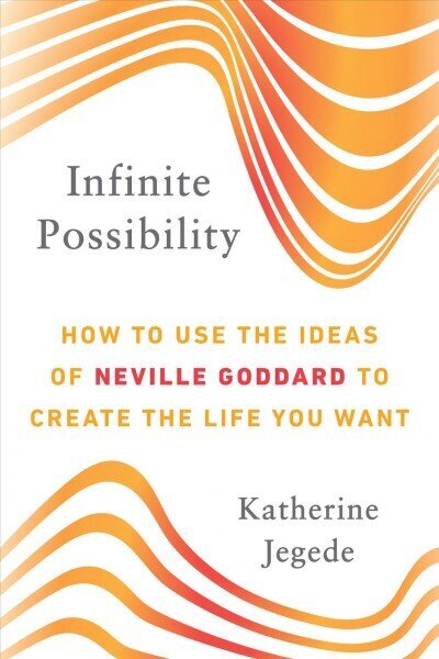 Infinite Possibility: How to Use the Ideas of Neville Goddard to Create the Life You Want cena un informācija | Pašpalīdzības grāmatas | 220.lv