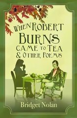 When Robert Burns Came to Tea and other poems cena un informācija | Dzeja | 220.lv