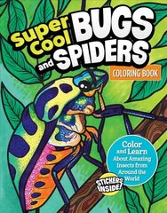 Super Cool Bugs and Spiders Coloring Book: Color and Learn About Amazing Insects from the Around the World цена и информация | Книги для самых маленьких | 220.lv