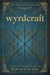 Wyrdcraft: Healing Self & Nature through the Mysteries of the Fates цена и информация | Самоучители | 220.lv