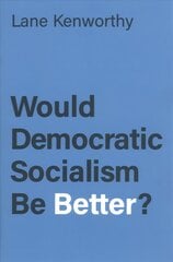 Would Democratic Socialism Be Better? цена и информация | Книги по социальным наукам | 220.lv