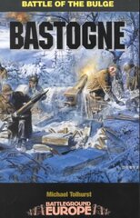 Bastogne: Battle of the Bulge цена и информация | Исторические книги | 220.lv