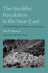 Neolithic Revolution in the Near East: Transforming the Human Landscape цена и информация | Исторические книги | 220.lv