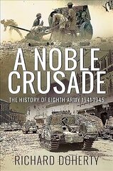 Noble Crusade: The History of the Eighth Army, 1941-1945 цена и информация | Исторические книги | 220.lv