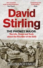 David Stirling: The Phoney Major: The Life, Times and Truth about the Founder of the SAS цена и информация | Исторические книги | 220.lv