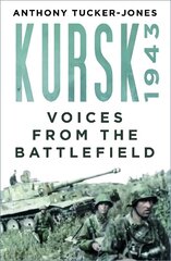 Kursk 1943: Voices from the Battlefield New edition cena un informācija | Vēstures grāmatas | 220.lv