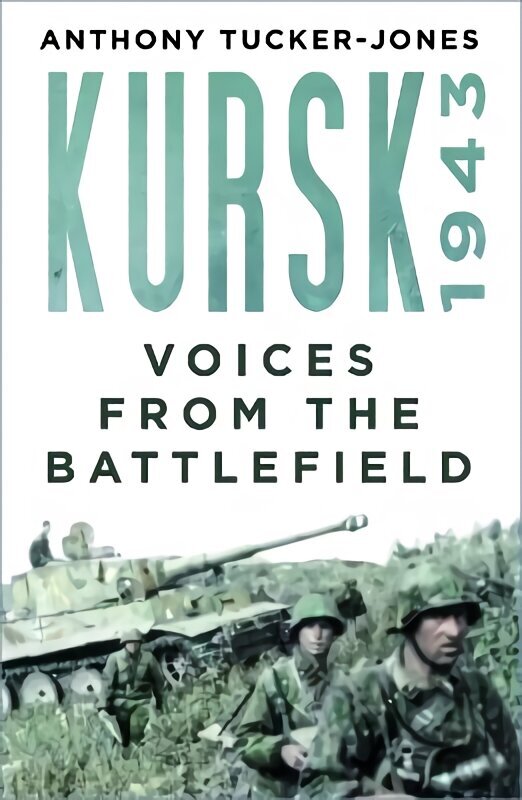 Kursk 1943: Voices from the Battlefield New edition цена и информация | Vēstures grāmatas | 220.lv