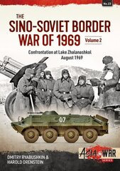 Sino-Soviet Border War: Volume 2: Confrontation at Lake Zhalanashkol, August 1969 cena un informācija | Vēstures grāmatas | 220.lv