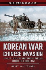 Korean War - Chinese Invasion: People's Liberation Army Crosses the Yalu, October 1950-March 1951 cena un informācija | Vēstures grāmatas | 220.lv