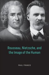 Rousseau, Nietzsche, and the Image of the Human цена и информация | Исторические книги | 220.lv