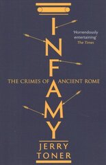 Infamy: The Crimes of Ancient Rome Main cena un informācija | Vēstures grāmatas | 220.lv