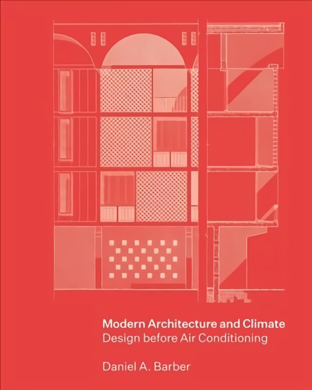 Modern Architecture and Climate: Design before Air Conditioning цена и информация | Grāmatas par arhitektūru | 220.lv