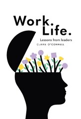 Work. Life.: Lessons from leaders цена и информация | Самоучители | 220.lv