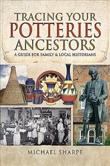 Tracing Your Potteries Ancestors: A Guide for Family & Local Historians cena un informācija | Grāmatas par veselīgu dzīvesveidu un uzturu | 220.lv