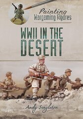 Painting Wargaming Figures: WWII in the Desert цена и информация | Книги о питании и здоровом образе жизни | 220.lv