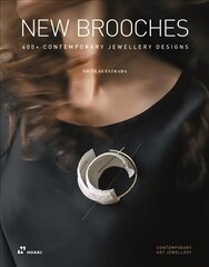 New Brooches: 400plus Contemporary Jewellery Designs: 400plus Contemporary Jewellery Designs cena un informācija | Grāmatas par veselīgu dzīvesveidu un uzturu | 220.lv