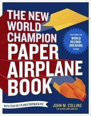 New World Champion Paper Airplane Book: Featuring the World Record-Breaking Design, with Tear-Out Planes to Fold and Fly цена и информация | Книги о питании и здоровом образе жизни | 220.lv