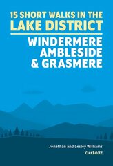 Short Walks in the Lake District: Windermere Ambleside and Grasmere: 15 Simple Routes cena un informācija | Grāmatas par veselīgu dzīvesveidu un uzturu | 220.lv