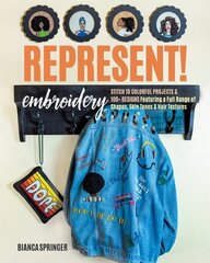 Represent! Embroidery: Stitch 10 Colourful Projects & 100plus Designs Featuring a Full Range of Shapes, Skin Tones & Hair Textures cena un informācija | Grāmatas par veselīgu dzīvesveidu un uzturu | 220.lv