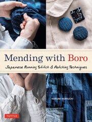 Mending with Boro: Japanese Running Stitch & Patching Techniques цена и информация | Книги о питании и здоровом образе жизни | 220.lv