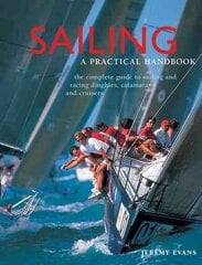 Sailing: a Practical Handbook: The Complete Guide to Sailing and Racing Dinghies, Catamarans and Keelboats цена и информация | Книги о питании и здоровом образе жизни | 220.lv