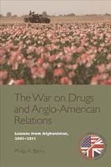 War on Drugs and Anglo-American Relations: Lessons from Afghanistan, 2001-2011 cena un informācija | Sociālo zinātņu grāmatas | 220.lv