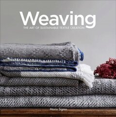 Weaving: The Art of Sustainable Textile Creation: The Art of Sustainable Textile Creation цена и информация | Книги о питании и здоровом образе жизни | 220.lv