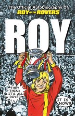 Roy of the Rovers: The Official Autobiography of Roy of the Rovers цена и информация | Биографии, автобиогафии, мемуары | 220.lv