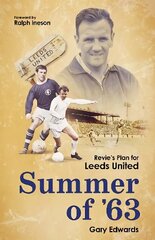 Summer of 63: Revie's Plan for Leeds United цена и информация | Книги о питании и здоровом образе жизни | 220.lv
