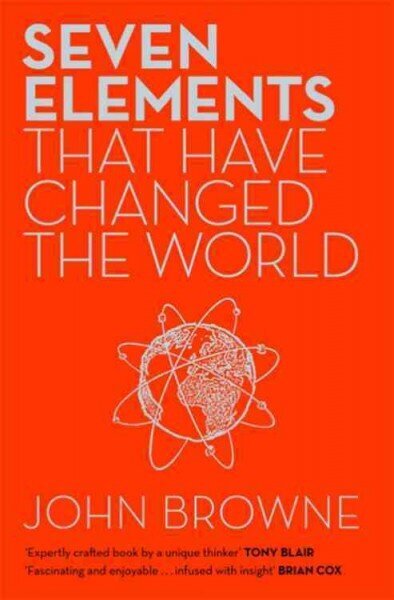 Seven Elements That Have Changed The World: Iron, Carbon, Gold, Silver, Uranium, Titanium, Silicon цена и информация | Ekonomikas grāmatas | 220.lv