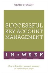 Successful Key Account Management In A Week: Be A Brilliant Key Account Manager In Seven Simple Steps cena un informācija | Ekonomikas grāmatas | 220.lv