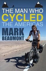 Man Who Cycled the Americas цена и информация | Биографии, автобиогафии, мемуары | 220.lv