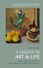 Lesson in Art and Life: The Colourful World of Cedric Morris and Arthur Lett-Haines цена и информация | Биографии, автобиогафии, мемуары | 220.lv
