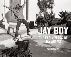 Jay Boy: The Early Years of Jay Adams cena un informācija | Biogrāfijas, autobiogrāfijas, memuāri | 220.lv