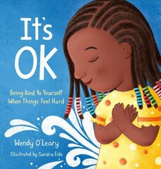 It's OK: Being Kind to Yourself When Things Feel Hard цена и информация | Книги для малышей | 220.lv