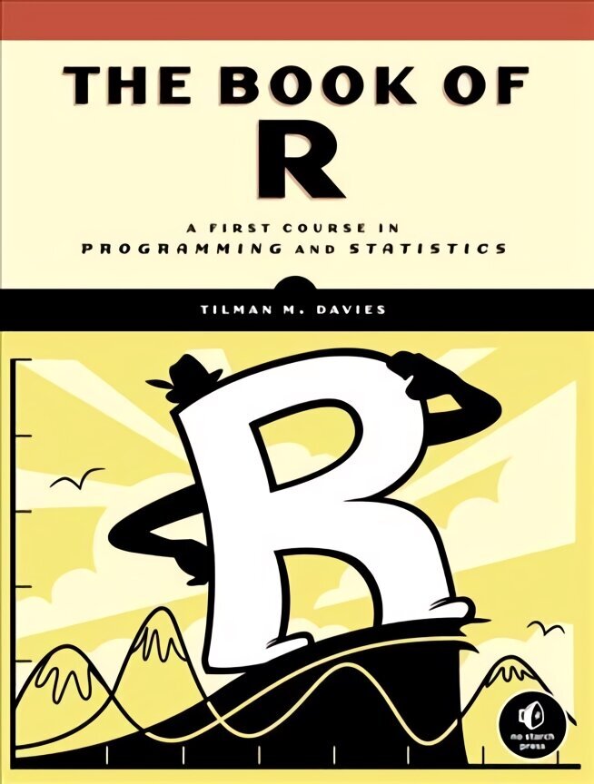Book Of R: A First Course in Programming and Statistics цена и информация | Ekonomikas grāmatas | 220.lv