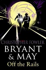 Bryant and May Off the Rails (Bryant and May 8): (Bryant & May Book 8) цена и информация | Фантастика, фэнтези | 220.lv