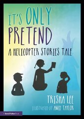 It's Only Pretend: A Helicopter Stories Tale cena un informācija | Sociālo zinātņu grāmatas | 220.lv