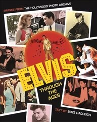 Elvis Through the Ages: Images from the Hollywood Photo Archive cena un informācija | Mākslas grāmatas | 220.lv