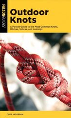 Outdoor Knots: A Pocket Guide to the Most Common Knots, Hitches, Splices, and Lashings цена и информация | Книги о питании и здоровом образе жизни | 220.lv