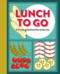 Lunch to Go: Everyday Packed Lunches Made Easy цена и информация | Книги рецептов | 220.lv