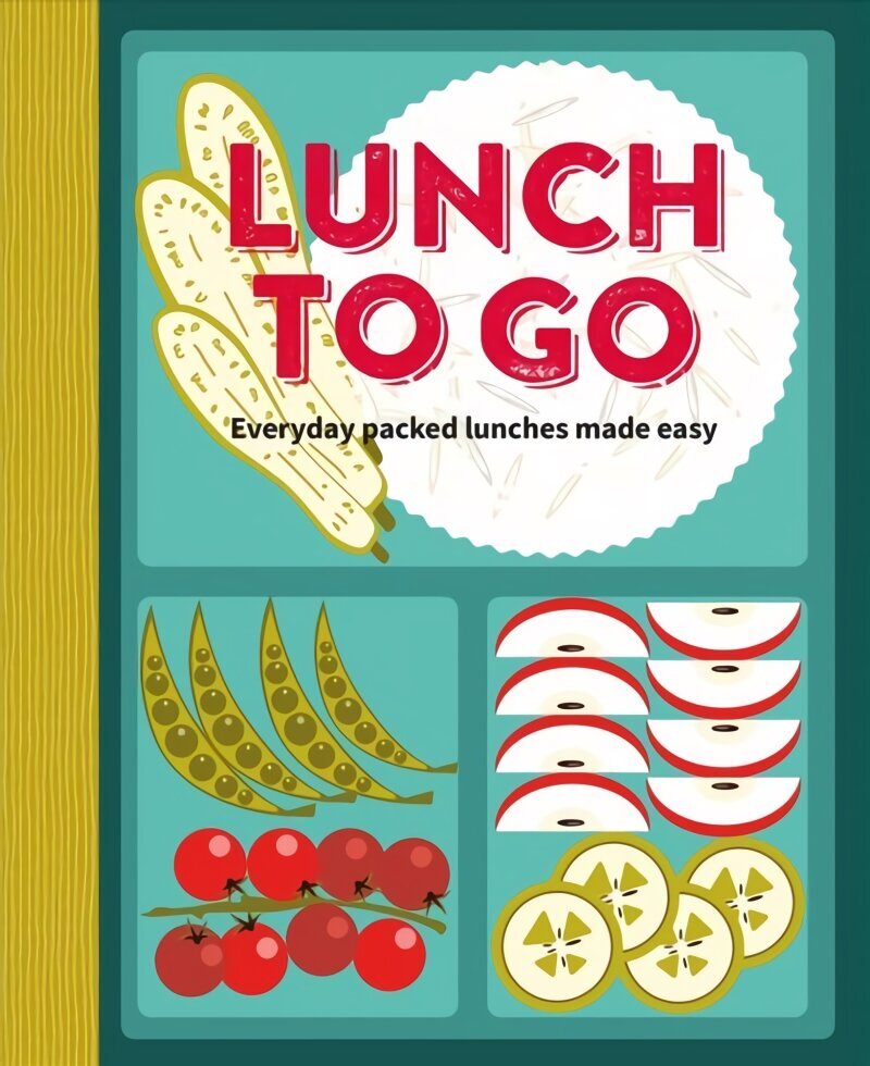 Lunch to Go: Everyday Packed Lunches Made Easy цена и информация | Pavārgrāmatas | 220.lv