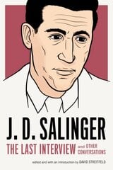 J.d. Salinger: The Last Interview: And Other Conversations cena un informācija | Vēstures grāmatas | 220.lv